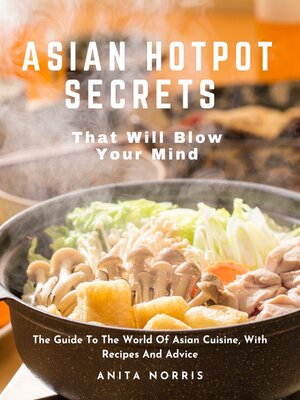 cover image of Asian Hotpot Secrets That Will Blow Your Mind
